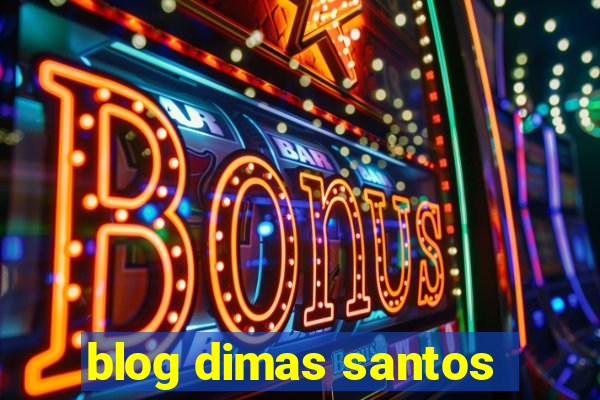 blog dimas santos